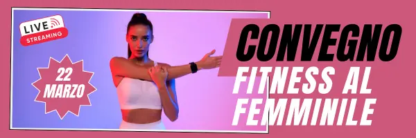 Convegno Fitness Femminile 22 marzo